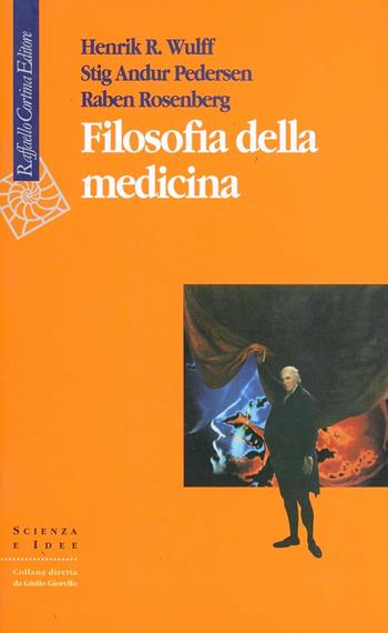 Filosofia della medicina - Henrik R. Wulff, Stig Andur Pedersen, Raben Rosenberg - Libro Raffaello Cortina Editore 1996, Scienza e idee | Libraccio.it