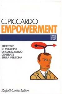 Empowerment. Strategie di sviluppo organizzativo centrate sulla persona - Claudia Piccardo - Libro Raffaello Cortina Editore 1996, Individuo, gruppo, organizzazione | Libraccio.it