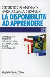 La disponibilità ad apprendere. Dimensioni emotive nella scuola e formazione degli insegnanti