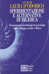 Sperimentazione e alternative di ricerca. Orientamenti metodologici in psicologia dello sviluppo sociale e clinica