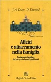Affetti e attaccamento nella famiglia. Trattamento familiare dei più gravi disturbi psichiatrici