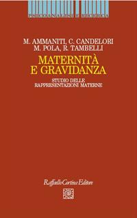 Maternità e gravidanza. Studio delle rappresentazioni materne  - Libro Raffaello Cortina Editore 1996, Psicoanalisi e ricerca | Libraccio.it