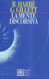 La mente discorsiva - Rom Harré, Grant Gillett - Libro Raffaello Cortina Editore 1996, Nautilus | Libraccio.it