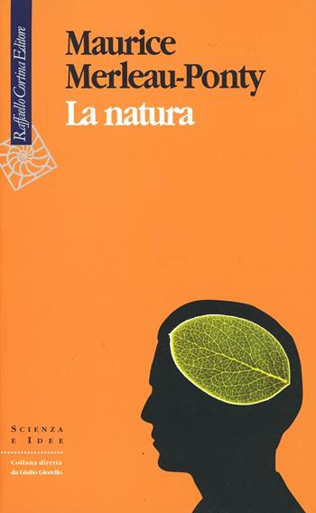 La natura - Maurice Merleau-Ponty - Libro Raffaello Cortina Editore 1996, Scienza e idee | Libraccio.it