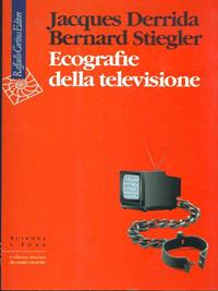 Ecografie della televisione - Jacques Derrida, Bernard Stiegler - Libro Raffaello Cortina Editore 1997, Scienza e idee | Libraccio.it