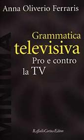 Grammatica televisiva. Pro e contro la Tv