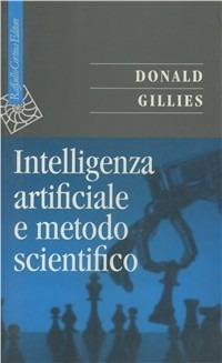 Intelligenza artificiale e metodo scientifico - Donald Gillies - Libro Raffaello Cortina Editore 1997, Saggi | Libraccio.it