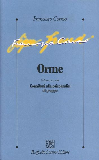 Orme. Vol. 2: Contributi alla psicoanalisi di gruppo - Francesco Corrao - Libro Raffaello Cortina Editore 1998, Psicologia clinica e psicoterapia | Libraccio.it