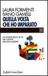 Quella volta che ho imparato. La conoscenza di sé nei luoghi dell'educazione - Laura Formenti, Ivano Gamelli - Libro Raffaello Cortina Editore 1998, Individuo, gruppo, organizzazione | Libraccio.it