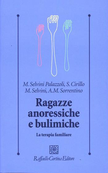 Ragazze anoressiche e bulimiche. La terapia familiare  - Libro Raffaello Cortina Editore 1998, Psicologia clinica e psicoterapia | Libraccio.it