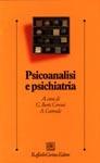 Psicoanalisi e psichiatria - Giuseppe Berti Ceroni, Antonello Correale - Libro Raffaello Cortina Editore 1998, Psicologia clinica e psicoterapia | Libraccio.it