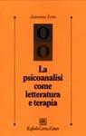 La psicoanalisi come letteratura e terapia - Antonino Ferro - Libro Raffaello Cortina Editore 1999, Psicologia clinica e psicoterapia | Libraccio.it