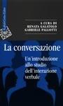 La conversazione. Un'introduzione allo studio dell'interazione verbale - Renata Galatolo, Gabriele Pallotti - Libro Raffaello Cortina Editore 1999, Saggi | Libraccio.it