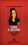 Come il destino. Lo sguardo della fiaba sull'esperienza autistica - Lella Ravasi Bellocchio - Libro Raffaello Cortina Editore 1999, Psicologia | Libraccio.it