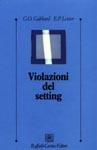 Violazioni del setting - Glen O. Gabbard, Eva Lester - Libro Raffaello Cortina Editore 1999, Psicologia clinica e psicoterapia | Libraccio.it