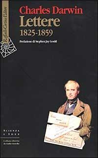 Lettere (1825-1859) - Charles Darwin - Libro Raffaello Cortina Editore 1999, Scienza e idee | Libraccio.it