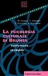 La psicologia culturale di Bruner. Aspetti teorici ed empirici  - Libro Raffaello Cortina Editore 1999, Psicologia dell'educazione | Libraccio.it