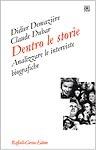 Dentro le storie. Analizzare le interviste biografiche - Didier Demaziere, Claude Dubar - Libro Raffaello Cortina Editore 1999, Pedagogie dello sviluppo | Libraccio.it