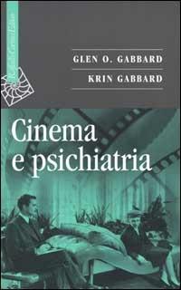 Cinema e psichiatria - Glen O. Gabbard, Krin Gabbard - Libro Raffaello Cortina Editore 1999, Saggi | Libraccio.it