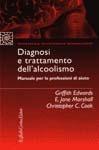 Diagnosi e trattamento dell'alcolismo. Manuale per le professioni di aiuto - Griffith Edwards, E. Jane Marshall, Christopher C. Cook - Libro Raffaello Cortina Editore 2000, Psichiatria psicoterapia neuroscienze | Libraccio.it