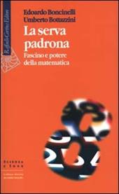 La serva padrona. Fascino e potere della matematica