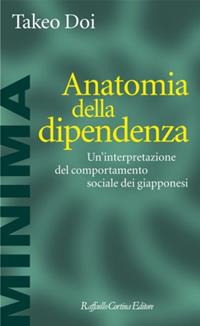 Anatomia della dipendenza - Takeo Doi - Libro Raffaello Cortina Editore 2001, Minima | Libraccio.it