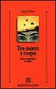 Tra mente e corpo. Come si costruisce la salute - Luigi Solano - Libro Raffaello Cortina Editore 2001, Psicologia clinica e psicoterapia | Libraccio.it