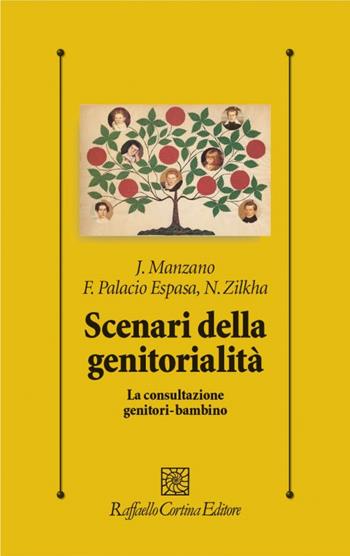 Scenari della genitorialità. La consultazione genitori-bambino - Juan Manzano, Francisco Palacio Espasa, Nathalie Zilkha - Libro Raffaello Cortina Editore 2001, Psicologia clinica e psicoterapia | Libraccio.it