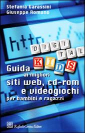 Digital Kids. Guida ai migliori siti web, cd-rom e videogiochi per bambini e ragazzi