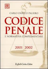 Codice penale e normativa complementare 2001-2002 - Carlo Enrico Paliero, Chiara Perini - Libro Raffaello Cortina Editore 2001, Codici | Libraccio.it