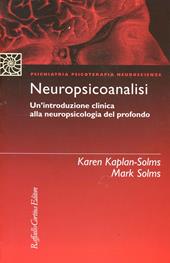 Neuropsicoanalisi. Un'introduzione clinica alla neuropsicologia del profondo