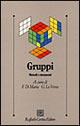 Gruppi. Metodi e strumenti - Franco Di Maria, Girolamo Lo Verso - Libro Raffaello Cortina Editore 2002, Psicologia clinica e psicoterapia | Libraccio.it