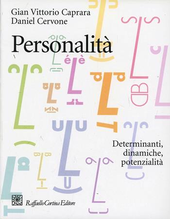 Personalità. Determinanti, dinamiche, potenzialità - Gian Vittorio Caprara, Daniel Cervone - Libro Raffaello Cortina Editore 2002, Grandi manuali di psicologia | Libraccio.it