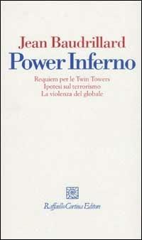 Power inferno. Requiem per le Twin Towers. Ipotesi sul terrorismo. la violenza globale - Jean Baudrillard - Libro Raffaello Cortina Editore 2003, I fili | Libraccio.it