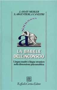 La Babele Dell'inconscio. Lingua Madre E Lingue Straniere Nella D...