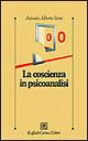La coscienza in psicoanalisi - Antonio A. Semi - Libro Raffaello Cortina Editore 2003, Psicologia clinica e psicoterapia | Libraccio.it