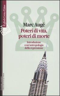 Poteri di vita, poteri di morte. Introduzione a un'antropologia della repressione - Marc Augé - Libro Raffaello Cortina Editore 2003, Culture e società | Libraccio.it