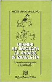 Quando ho imparato ad andare in bicicletta. Memoria autobiografica e indentità del Sé