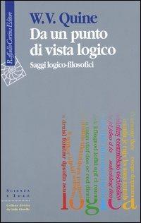 Da un punto di vista logico. Saggi logico-filosofici - Willard V. Quine - Libro Raffaello Cortina Editore 2004, Scienza e idee | Libraccio.it