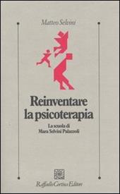 Reinventare la psicoterapia. La scuola di Mara Selvini Palazzoli