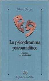 Lo psicodramma psicoanalitico. Manuale per le istituzioni