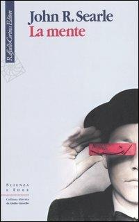 La mente - John Rogers Searle - Libro Raffaello Cortina Editore 2005, Scienza e idee | Libraccio.it