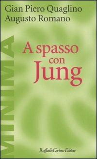 A spasso con Jung - Gian Piero Quaglino, Augusto Romano - Libro Raffaello Cortina Editore 2005, Minima | Libraccio.it