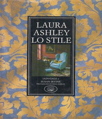 Laura Ashley. Lo stile - Iain Gale, Susan Irvine - Libro Tecniche Nuove 1989, Arti e professioni | Libraccio.it