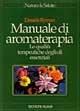 Manuale di aromaterapia. Le qualità terapeutiche degli oli essenziali - Danièle Ryman - Libro Tecniche Nuove 1992, Natura e salute | Libraccio.it