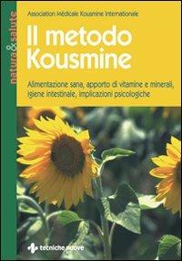 Il metodo Kousmine. Alimentazione sana, apporto di vitamine e minerali, igiene intestinale, implicazioni psicologiche  - Libro Tecniche Nuove 1993, Natura e salute | Libraccio.it