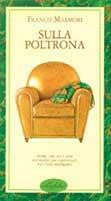 Sulla poltrona. Ediz. illustrata - Franco Marmori - Libro Idea Libri 1984, Piccoli piaceri | Libraccio.it