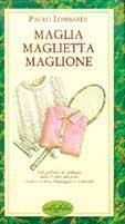 Maglia, maglietta, maglione. Ediz. illustrata - Paolo Lombardi - Libro Idea Libri 1985, Piccoli piaceri | Libraccio.it