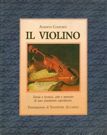 Il violino. Ediz. illustrata - Alberto Conforti - Libro Idea Libri 2003 | Libraccio.it