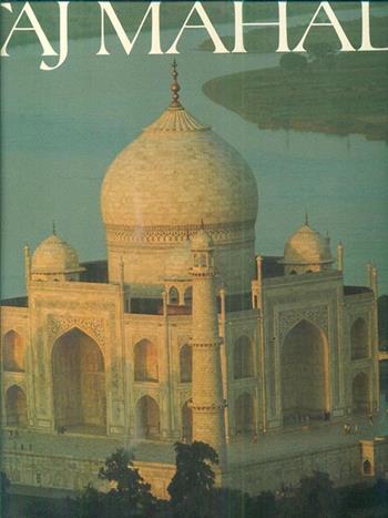 Taj Mahal. Ediz. illustrata - Raghu Rai, Usha Rai - Libro Idea Libri 1987, Il mondo in immagini | Libraccio.it